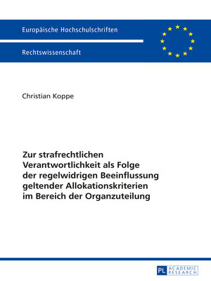 cover image of Zur strafrechtlichen Verantwortlichkeit als Folge der regelwidrigen Beeinflussung geltender Allokationskriterien im Bereich der Organzuteilung